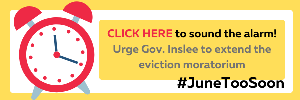 Alarm clock with hashtag "June Too Soon" and text reading "Click here to sound the alarm, Urge Gov. Inslee to extend the eviction moratorium!"